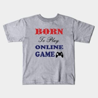 Born to play online game Kids T-Shirt